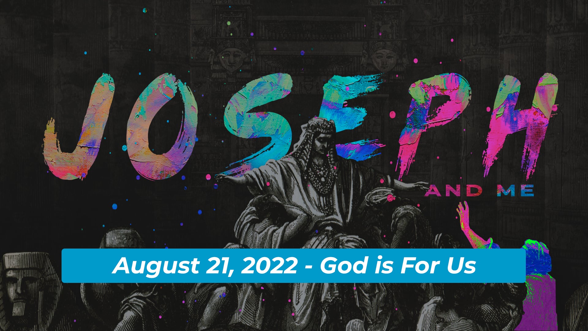 August 21, 2022 - Joseph & Me: God is For Us