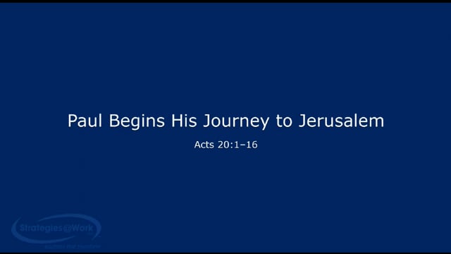 Acts 20:1–16 Paul Begins His Journey to Jerusalem