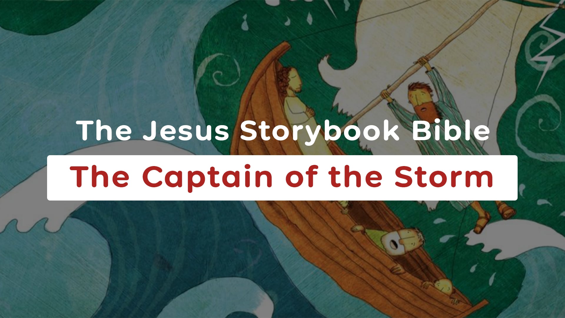 jesus-storybook-bible-the-captain-of-the-storm-on-vimeo