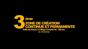 3ÈME ZONE DE CRÉATION | Du 2 au 6 mai 2022 | Collège Condorcet – Nîmes- Réalisation vidéo : Damien Oliveres