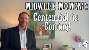 Midweek Moment: Centennial is Coming!