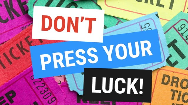 Don't Press Your Luck
