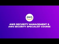 AWS Security Management &amp; AWS Security Specialist Course