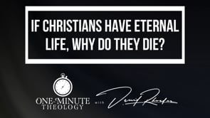 If Christians have eternal life, why do they die?