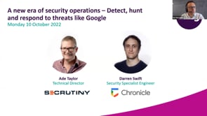 Monday 10 October 2022 - A new era of security operations – Detect, hunt and respond to threats like Google