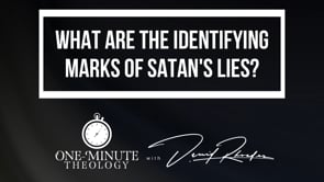 What are the identifying marks of Satan's lies?