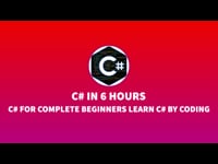 C# in 6 Hours: C# For Complete Beginners Learn C# by Coding