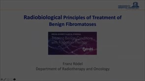 Radiobiological Principles of Treatment of Benign Fibromatoses, Prof Dr Franz Rödel