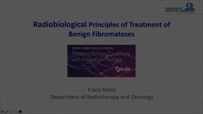 Radiobiological Principles of Treatment of Benign Fibromatoses, Prof Dr Franz Rödel