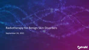 2021 Symposia Day 3: Radiotherapy for Benign Skin Disorders