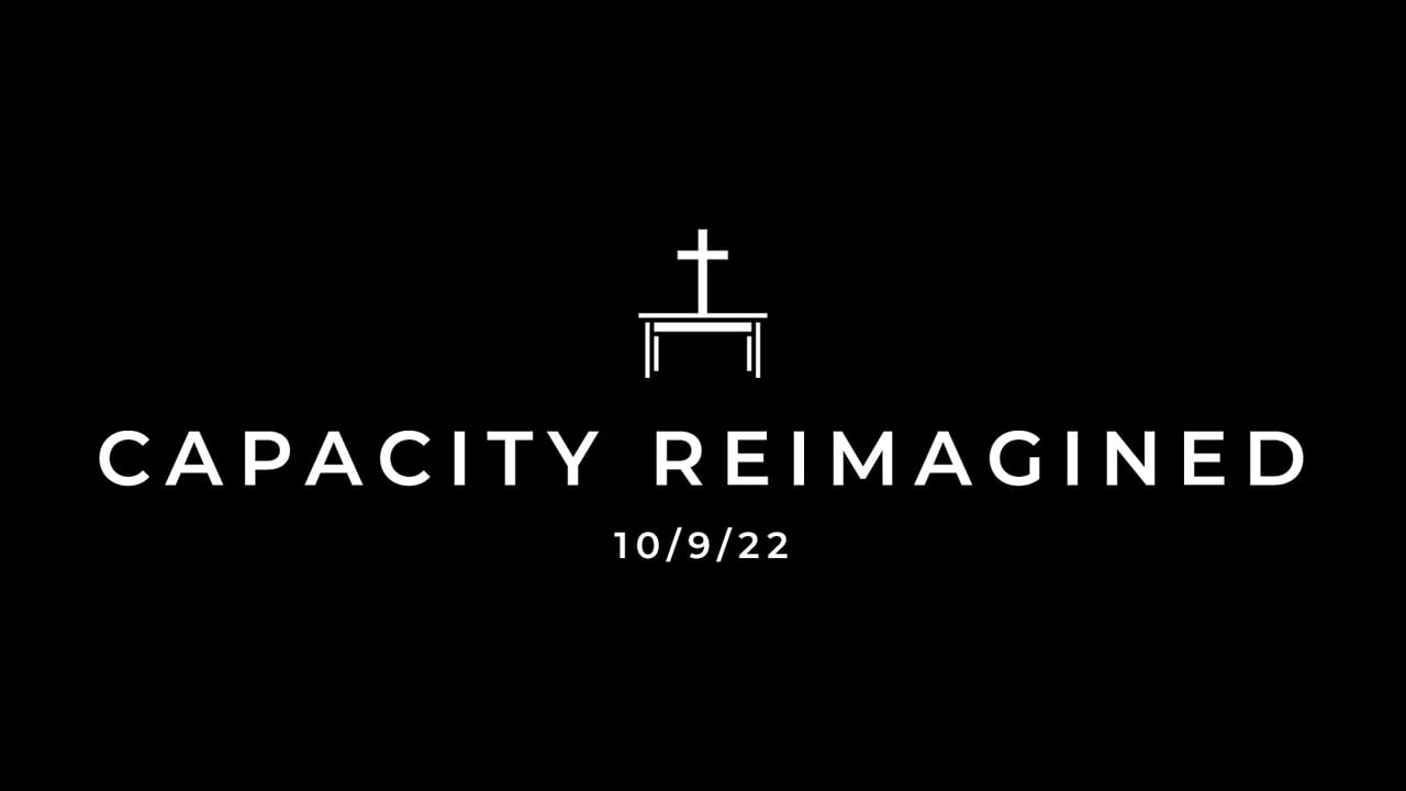 10/9/22 Capacity Reimagined