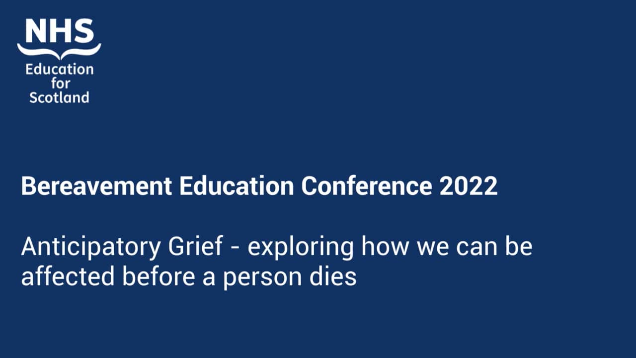 Bereavement Education Conference 2022 Anticipatory Grief exploring