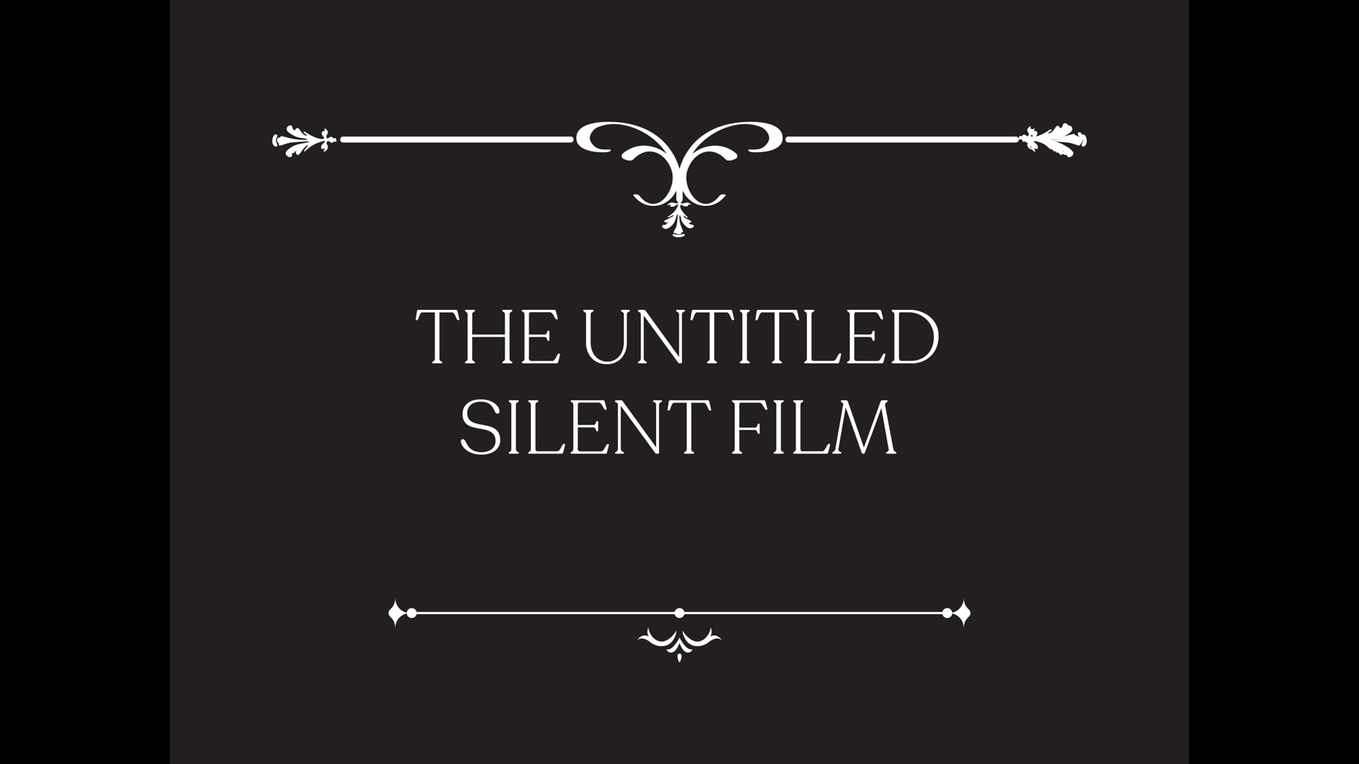 SARTHAK BHASIN VISUAL SAMPLE 3: The Untitled_Silent_Film