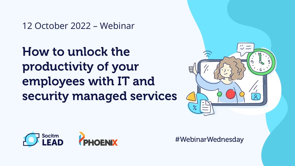 Webinar Wednesday – How to unlock the productivity of your employees with IT and security managed services - 12th Oct 2022.mp4