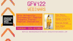 GFWi22 Webinar: Arts University Bournemouth - Fashion Presents Digital Fashion Innovation.