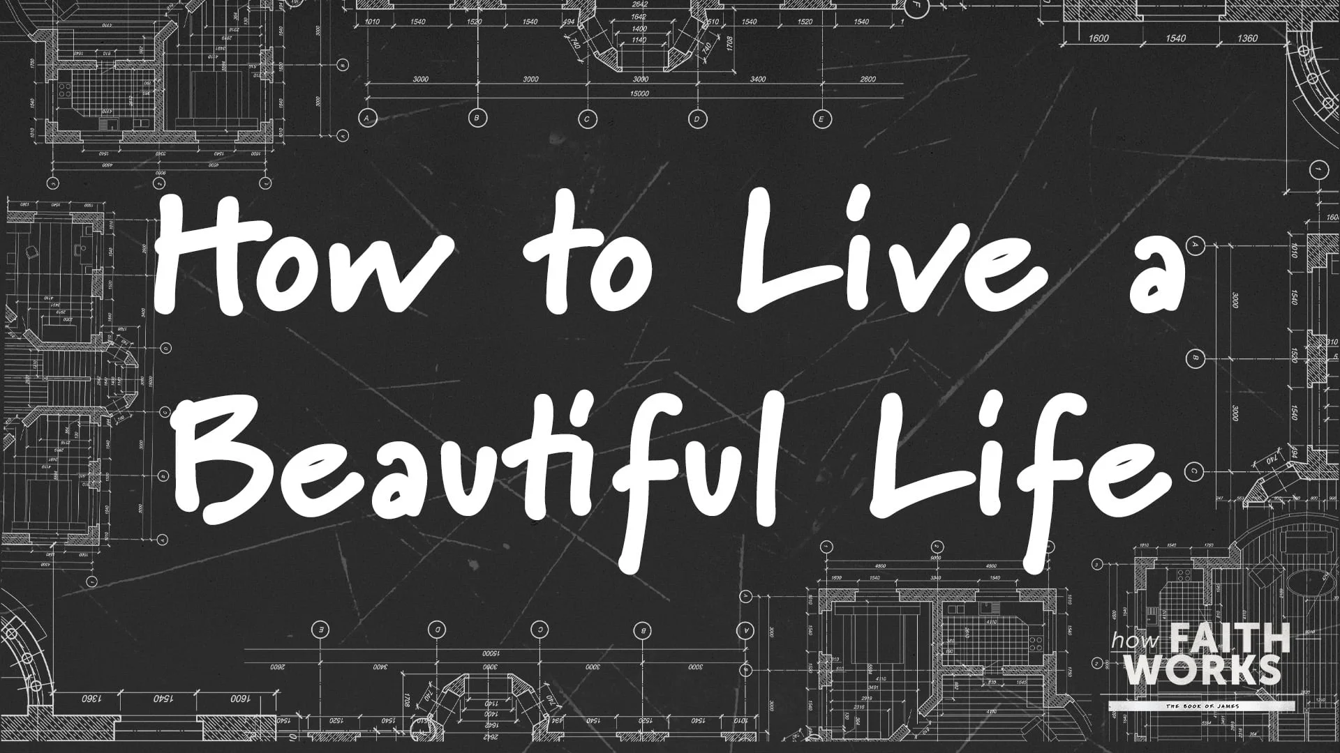 How to Live a Beautiful Life (9 AM) How Faith Works