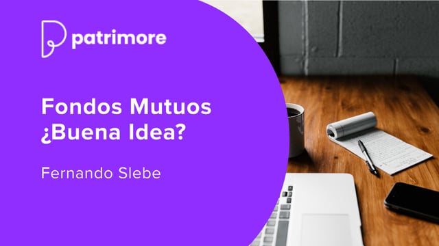 Fondos Mutuos ¿Buena idea?