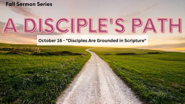 A Disciple’s Path - Disciples Are Grounded in Scripture - October 16 ...