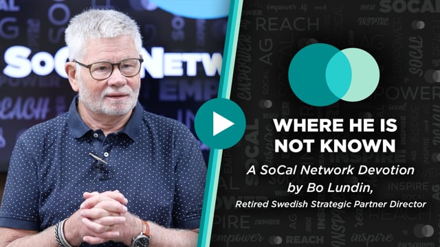 SoCal Network Devotion - October 17, 2022 - Where He Is Not Known