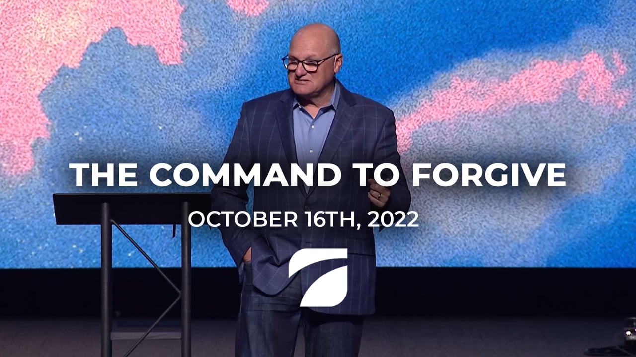 The Command to Forgive - Pastor Willy Rice (October 16th, 2022)