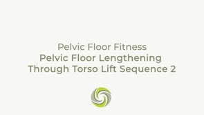 Pelvic Floor Lengthening Through Torso Lift Sequence 2
