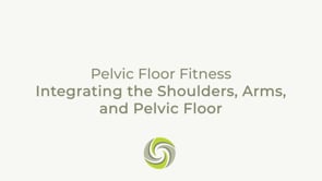 Integrating the Shoulders, Arms, and Pelvic Floor