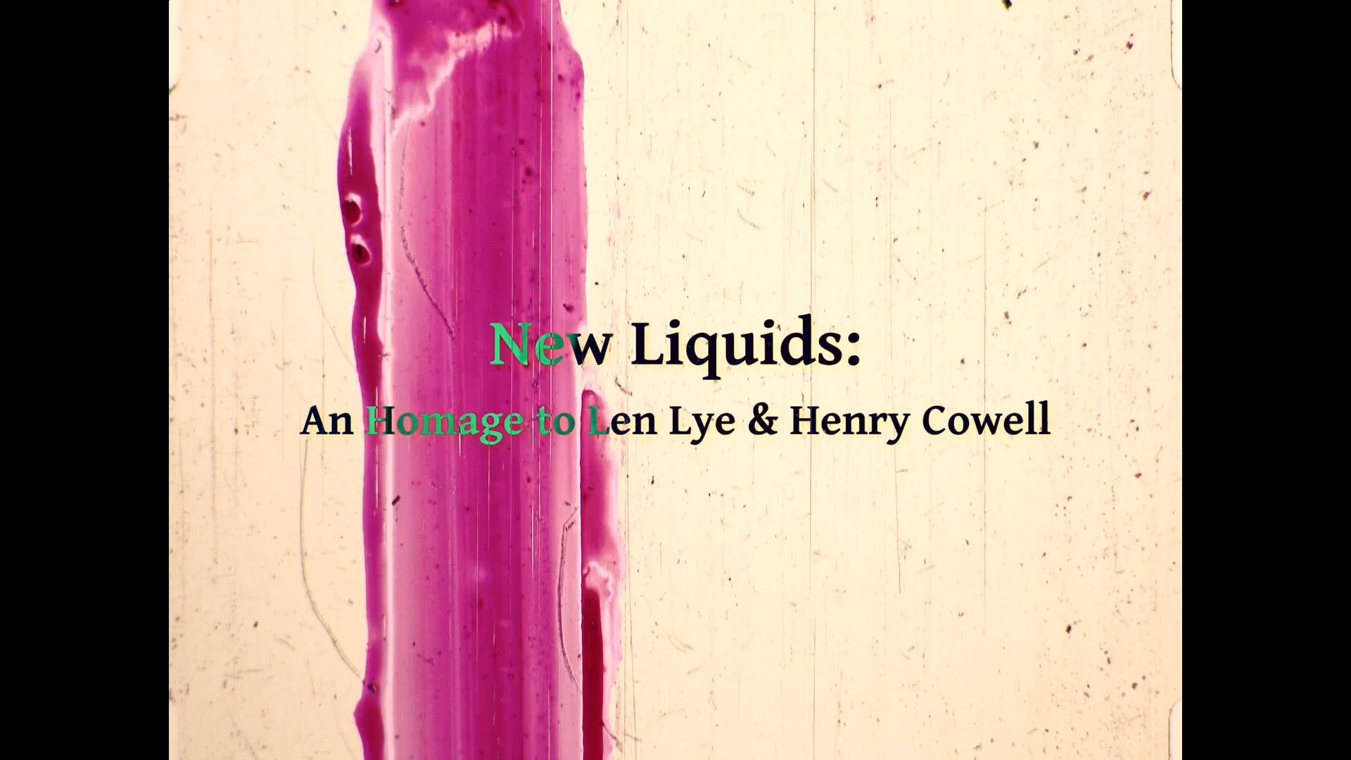 New Liquids: An Homage to Len Lye  & Henry Cowell