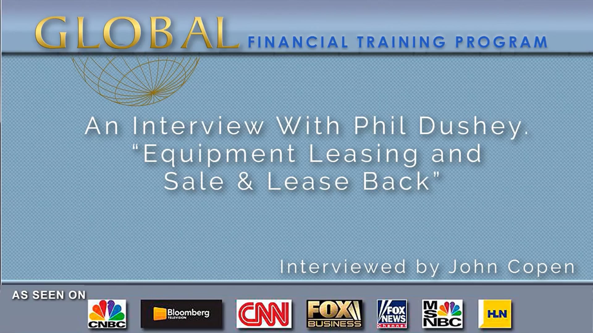 Equipment Leasing Explained by Phil Dushey, CEO and Founder of Global Financial Training Program