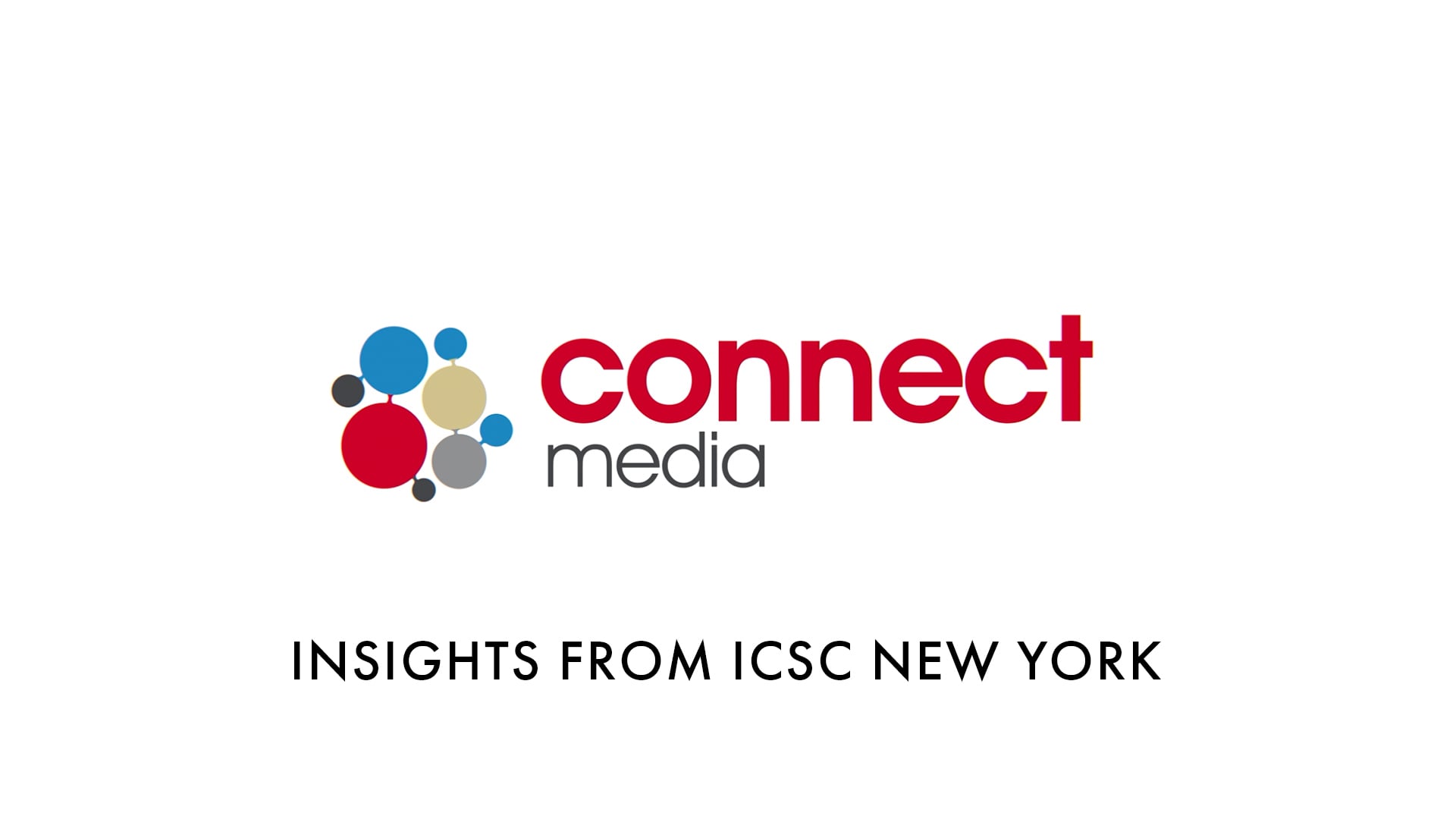 Connect Media - "Insights from ICSC New York"