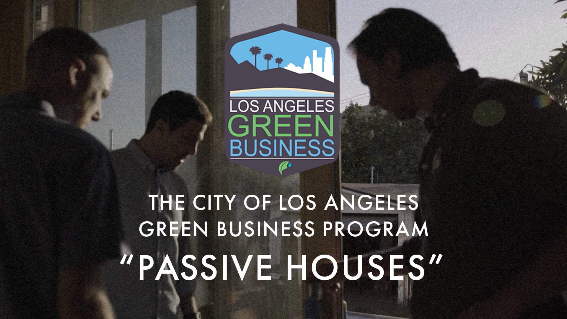 The City of Los Angeles Green Business Program - "Passive Houses"