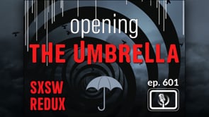 The Drop @ DFT - Ep 601 - Opening the Umbrella: SXSW Redux