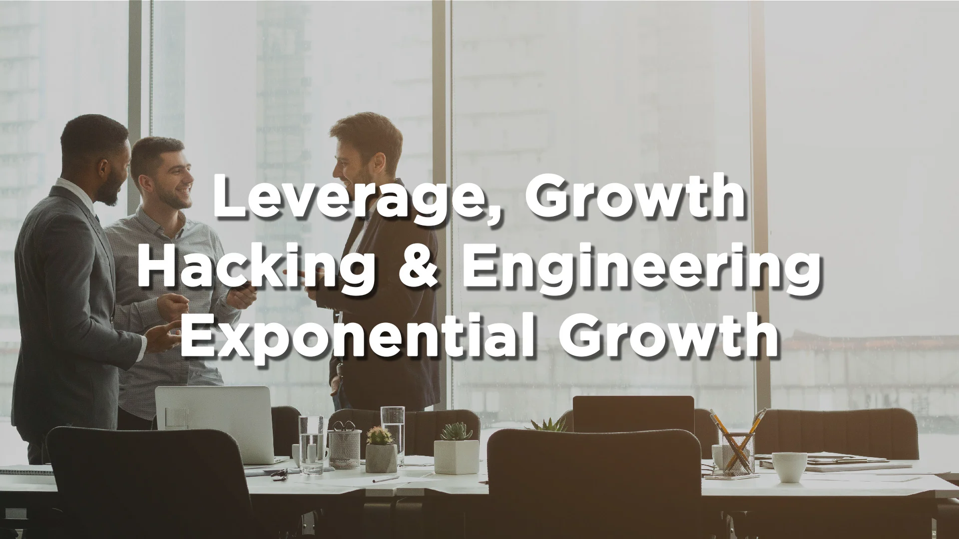Leverage, Growth Hacking & Engineering Exponential Growth on Vimeo