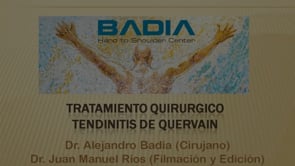 DeQuervain’s Tenosynovitis DeQuervain’s Tenosynovitis Surgical Treatment – Dr. Alejandro Badia