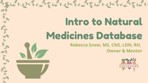 INTRO TO NATURAL MEDICINES DATABASE WITH REBECCA SNOW