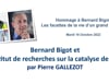 Bernard Bigot et l’institut de recherches sur la catalyse de Lyon - Pierre GALLEZOT