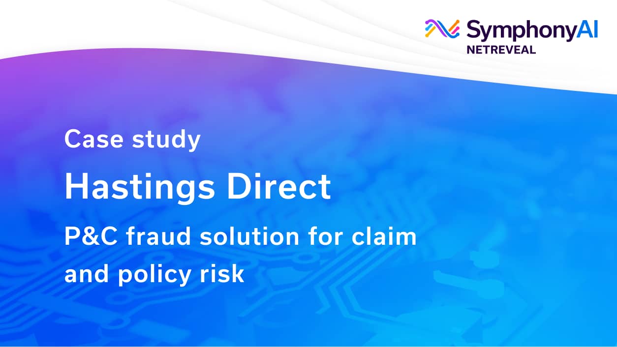 Hastings Direct and SymphonyAI NetReveal case study P&C fraud solution