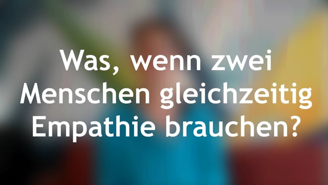 Was, wenn zwei Menschen gleichzeitig Empathie brauchen?