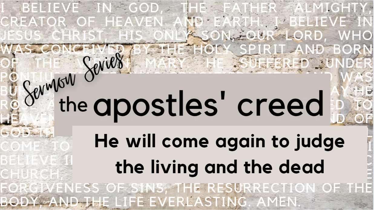 Sermon Series - The Apostles' Creed - 2022.10.23 John 5:16-30 on Vimeo