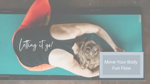 Letting it Go: Move Your Body - Fun Flow