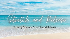 Yummy Somatic Stretch and Release