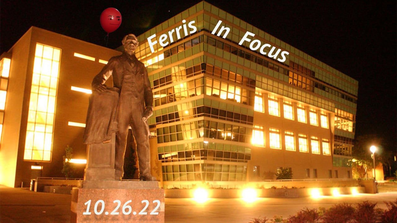 Ferris In Focus 10.26.22