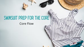 Swimsuit Prep for the Core - Core Flow