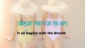 Swimsuit Prep for the Hips - It all begins with the Breath