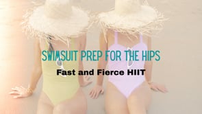 Swimsuit Prep for the Hips - Fast and Fierce HIIT