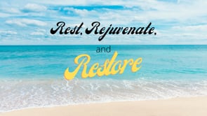 Time to Restore: Rest, Rejuvenate, and Restore