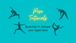 Pose Tutorials: Build that 'V'  - Activate your Upper Back