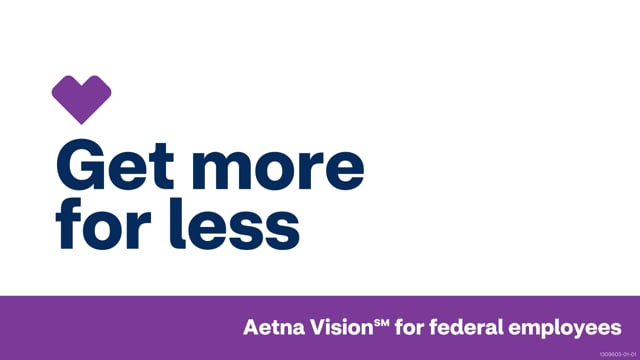 Welcome Federal Employees | Aetna Vision plan for Federal employees