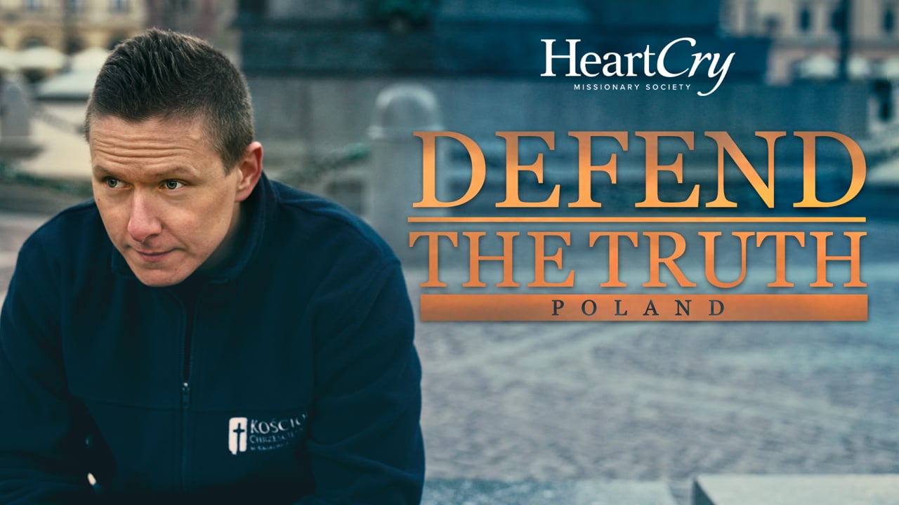 Defend the Truth | Poland | HeartCry Films