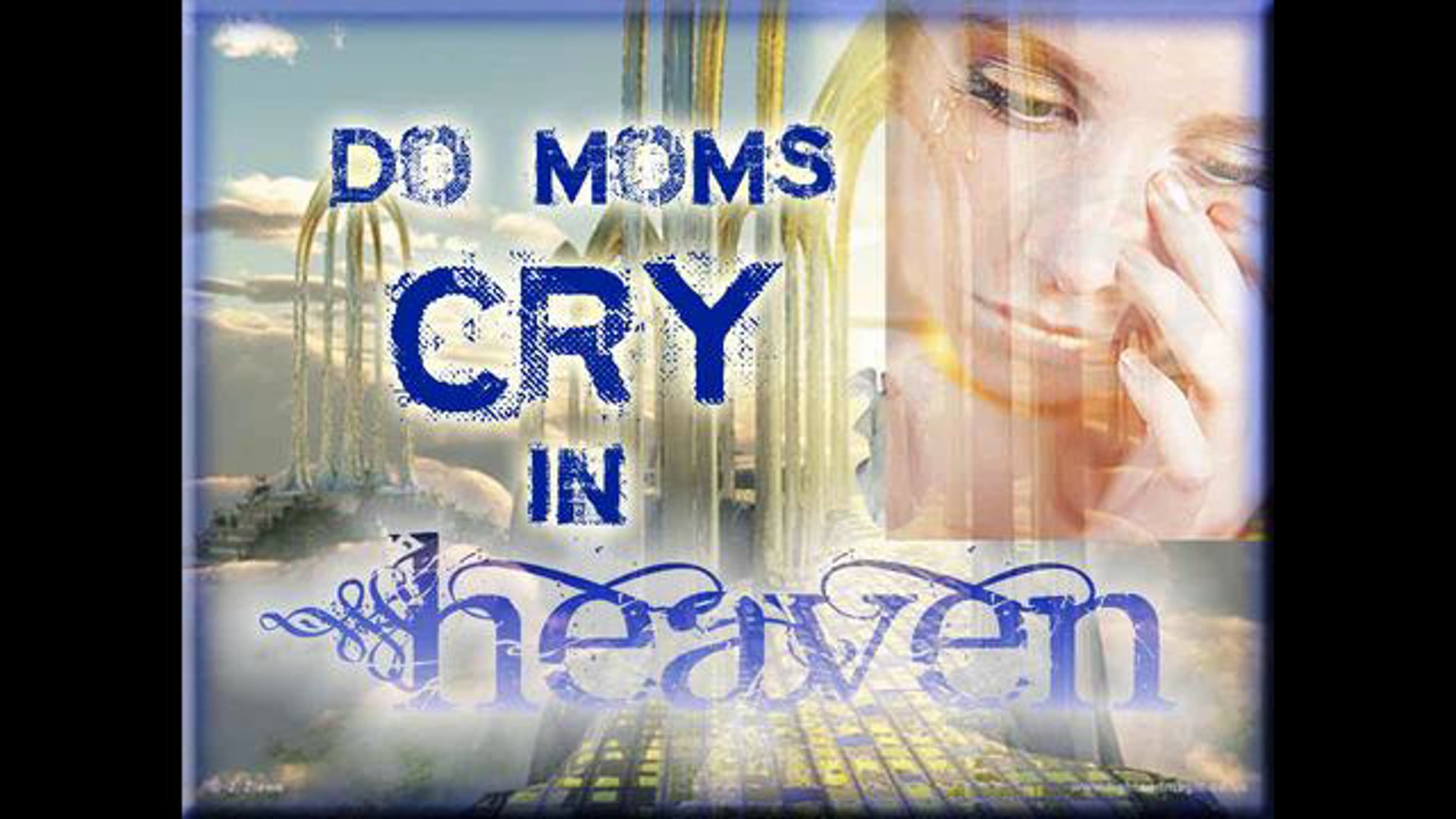 Do Moms Cry in Heaven