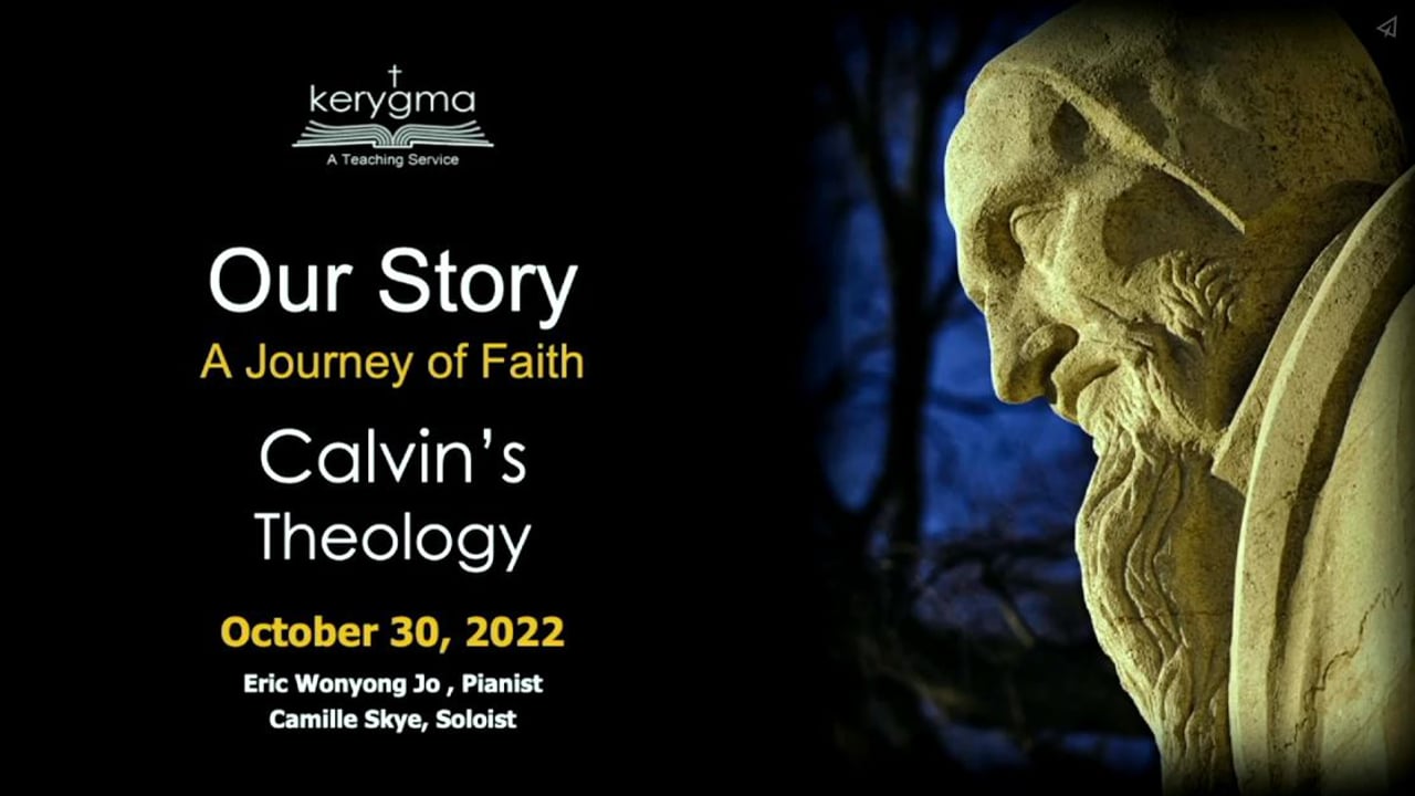 Our Story: The Reformation - Calvin’s Theology